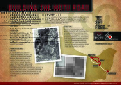 BUILDING THE MOTU ROAD At the beginning of the 20th Century the route between Gisborne and Motu was well established. However, the route between Motu and Opotiki was no more than a narrow track winding through thick bush