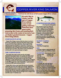 COPPER RIVER KING SALMON » Celebrate the full flavor of full season Copper River salmon It’s early May in Alaska, and the start of Copper