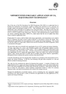 FILE NOTE  “OPPORTUNITIES FOR EARLY APPLICATION OF CO2 SEQUESTRATION TECHNOLOGY” Overview One of the aims of the IEA Greenhouse Gas R&D Programme (IEA GHG) is to understand how to