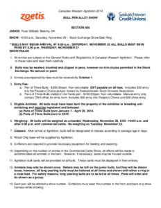 Canadian Western Agribition 2014 BULL PEN ALLEY SHOW SECTION 505 JUDGE: Russ Sibbald, Beechy, SK SHOW: 10:00 a.m., Saturday, November 29 – Stock Exchange Show/Sale Ring