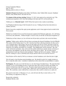 Grange Committee Minutes June 14, 2013 Meeting called to order at 1:40 p.m. Members Present: Rob Brigham; Judy Dales; Ted Donlon, chair; Valdine Hall, treasurer; Stephanie Herrick, clerk; Robbie Hurst, and Anne Stevens T