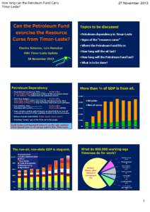 East Timor / Republics / International relations / Peak oil / Political geography / Dili / The Government Pension Fund of Norway / Resource curse / Timor-Leste Petroleum Fund / Economics / International economics / Sovereign wealth funds