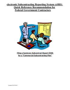 electronic Subcontracting Reporting System (eSRS) Quick Reference Recommendation for Federal Government Contractors Filing a Summary Subcontract Report (SSR) for a “Commercial Subcontracting Plan”