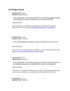Art Project Grant 1. Question Ref: Q_1697 Question Type: Threshold Is the organization, or the lead organization in a partnership, eligible to apply for funding from the New York State Council on the Arts (NYSCA) HELP SE