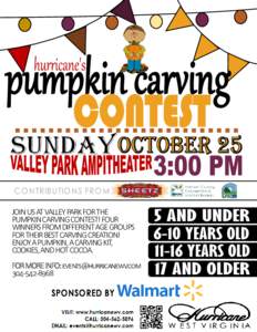 JOIN US AT VALLEY PARK FOR THE PUMPKIN CARVING CONTEST! FOUR WINNERS FROM DIFFERENT AGE GROUPS FOR THEIR BEST CARVING CREATION! ENJOY A PUMPKIN, A CARVING KIT, COOKIES, AND HOT COCOA.