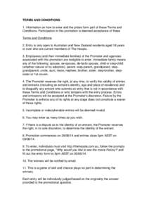 TERMS AND CONDITIONS 1. Information on how to enter and the prizes form part of these Terms and Conditions. Participation in this promotion is deemed acceptance of these Terms and Conditions 2. Entry is only open to Aust