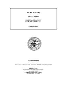 PROFILE SERIES KAZAKHSTAN POLITICAL CONDITIONS IN THE POST-SOVIET ERA  [PR/KAZ[removed]]