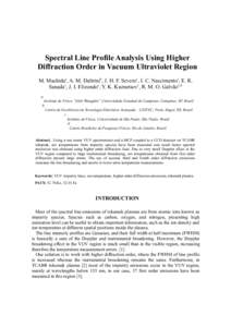 Spectral Line Profile Analysis Using Higher Diffraction Order in Vacuum Ultraviolet Region M. Machidaa, A. M. Daltrinib, J. H. F. Severoc, I. C. Nascimentoc, E. K. Sanadac, J. I. Elizondoc, Y. K. Kuznetsovc, R. M. O. Gal