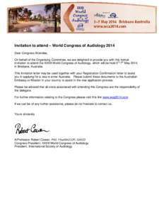 Invitation to attend – World Congress of Audiology 2014 Dear Congress Attendee, On behalf of the Organising Committee, we are delighted to provide you with this formal invitation to attend the XXXII World Congress of A