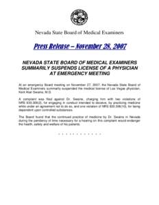 Nevada State Board of Medical Examiners  Press Release – November 28, 2007 NEVADA STATE BOARD OF MEDICAL EXAMINERS SUMMARILY SUSPENDS LICENSE OF A PHYSICIAN AT EMERGENCY MEETING