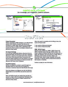RBRO Solutions  Our knowledge, your imagination. Powerful software. Product Description ReFiler, developed by RBRO Solutions, is an Administrator