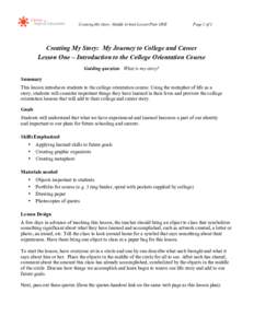 Creating My Story: Middle School Lesson Plan ONE  Page 1 of 2 Creating My Story: My Journey to College and Career Lesson One – Introduction to the College Orientation Course