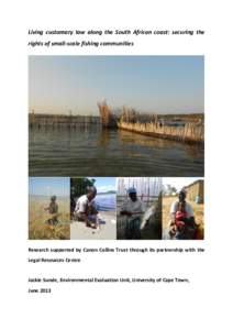 Living customary law along the South African coast: securing the rights of small-scale fishing communities Research supported by Canon Collins Trust through its partnership with the Legal Resources Centre