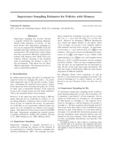 Importance Sampling Estimates for Policies with Memory  Christian R. Shelton MIT, AI Lab 545 Technology Square, NE43-741, Cambridge, MAUSA  Abstract