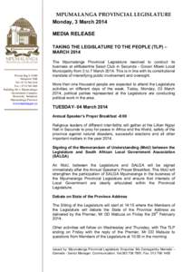 MPUMALANGA PROVINCIAL LEGISLATURE Monday, 3 March 2014 MEDIA RELEASE TAKING THE LEGISLATURE TO THE PEOPLE (TLP) – MARCH 2014