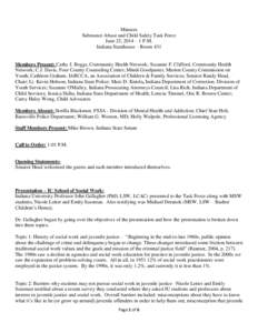 Minutes Substance Abuse and Child Safety Task Force June 25, 2014 – 1 P.M. Indiana Statehouse – Room 431  Members Present: Cathy J. Boggs, Community Health Network; Suzanne F. Clifford, Community Health