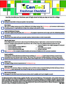 Freshman Checklist Use this checklist your freshman year of high school to help you stay on track for college. Study hard. Build good study habits to keep your grades in tip-top shape. Save money. Sign up for a college s
