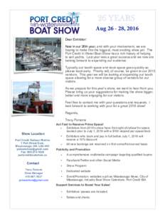 26 YEARS Aug, 2016 Dear Exhibitor: Now in our 26th year, and with your involvement, we are hoping to make this the biggest, most exciting show yet. The Port Credit In Water Boat Show has a rich history of helping