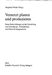 Siegfried Wirth (Hrsg.)  Vernetzt planen und produzieren Neue Entwicklungen in der Gestaltung von Forschungs-, Produktionsund Dienstleistungsnetzen