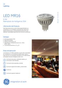 LED MR16 6.5W Reemplazo de Halógenas 35W Información del Producto Esta línea proporciona un ahorro de energía fantástico en comparación con la halógena, ofreciendo dos ángulos de