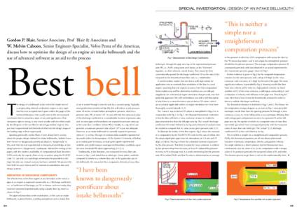 SPECIAL INVESTIGATION : DESIGN OF AN INTAKE BELLMOUTH  Gordon P. Blair, Senior Associate, Prof Blair & Associates and W. Melvin Cahoon, Senior Engineer-Specialist, Volvo Penta of the Americas, discuss how to optimise the