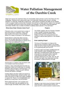 Water Pollution Management of the Darebin Creek Water from across the Catchment flows into the Darebin Creek and then via the Yarra River into Port Phillip Bay. Pollutants from various land uses in the catchment therefor