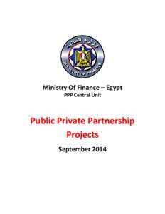 Ministry Of Finance – Egypt PPP Central Unit Public Private Partnership Projects September 2014