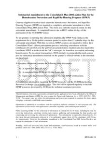 OMB Approval Number: [removed]Expiration Date: [removed]Substantial Amendment to the Consolidated Plan 2008 Action Plan for the Homelessness Prevention and Rapid Re-Housing Program (HPRP) Grantees eligible to receive