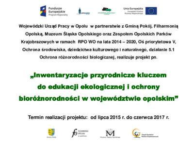 Wojewódzki Urząd Pracy w Opolu w partnerstwie z Gminą Pokój, Filharmonią Opolską, Muzeum Śląska Opolskiego oraz Zespołem Opolskich Parków Krajobrazowych w ramach RPO WO na lata 2014 – 2020, Oś priorytetowa V