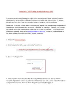 Consumer Guide Registration Instructions  Providers may register and update the public-facing profile for their home, adding information about services, rates, policies and general comments the public may wish to know. T