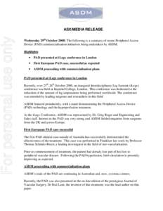 For personal use only  ASX/MEDIA RELEASE Wednesday 29th October 2008: The following is a summary of recent Peripheral Access Device (PAD) commercialisation initiatives being undertaken by ASDM. Highlights