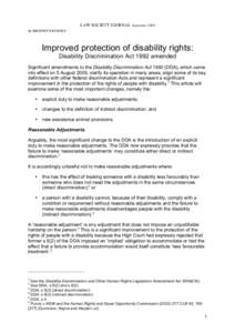 LAW SOCIETY JOURNAL September 2009 By BRONWYN BYRNES Improved protection of disability rights: Disability Discrimination Act 1992 amended Significant amendments to the Disability Discrimination Act[removed]DDA), which came