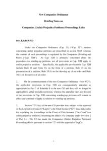 New Companies Ordinance Briefing Notes on Companies (Unfair Prejudice Petitions) Proceedings Rules BACKGROUND Under the Companies Ordinance (Cap. 32) (“Cap. 32”), matters