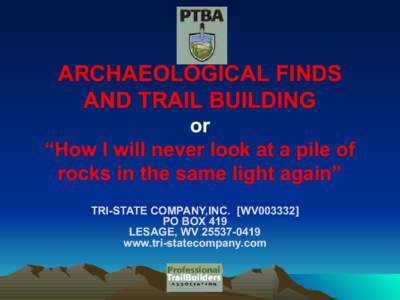ARCHAEOLOGICAL FINDS AND TRAIL BUILDING or “How I will never look at a pile of rocks in the same light again” TRI-STATE COMPANY,INC. [WV003332]