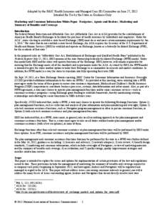 Adopted by the NAIC Health Insurance and Managed Care (B) Committee on June 27, 2012 Intended for Use by the States as Guidance Only Marketing and Consumer Information White Paper: Navigators, Agents and Brokers, Marketi