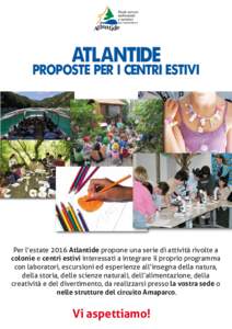 Per l’estate 2016 Atlantide propone una serie di attività rivolte a colonie e centri estivi interessati a integrare il proprio programma con laboratori, escursioni ed esperienze all’insegna della natura, della stori