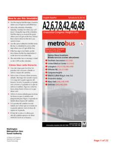 How to use this timetable ➤ 	Use the map to find the stops closest to where you will get on and off the bus. ➤ 	Select the schedule (Weekday, Saturday, Sunday) for when you will travel. Along the top of the schedule,