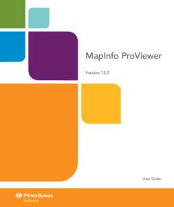 MapInfo ProViewer Version 12.0 User Guide  Information in this document is subject to change without notice and does not represent a commitment on the