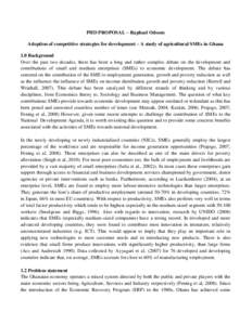 PHD PROPOSAL – Raphael Odoom Adoption of competitive strategies for development – A study of agricultural SMEs in Ghana 1.0 Background Over the past two decades, there has been a long and rather complex debate on the