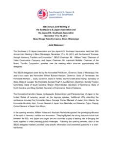 36th Annual Joint Meeting of the Southeast U.S./Japan Association and the Japan-U.S. Southeast Association November 17 to 19, 2013 Beau Rivage Resort & Casino, Biloxi, Mississippi Joint Statement