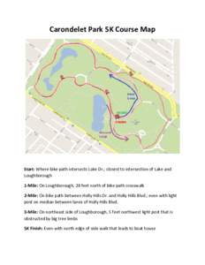Carondelet Park 5K Course Map  Start: Where bike path intersects Lake Dr.; closest to intersection of Lake and Loughborough 1-Mile: On Loughborough, 28 feet north of bike path crosswalk 2-Mile: On bike path between Holly