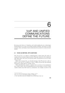 6 VoIP AND UNIFIED COMMUNICATIONS DEFINE THE FUTURE  Knowing some history of telephony and understanding the new technologies