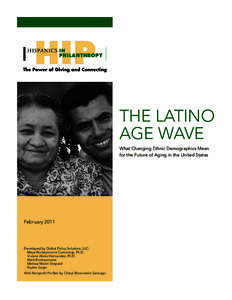 The Latino Age Wave What Changing Ethnic Demographics Mean for the Future of Aging in the United States  February 2011