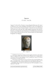 Augustus 27 v. Chr. – 14 n. Chr. Augustus1 ist für das Neue Testament von grundlegender Bedeutung. Das Imperium Romanum, das er seinen Nachfolgern hinterließ, ist nicht nur der Rahmen all dessen, was sich im Neuen Te