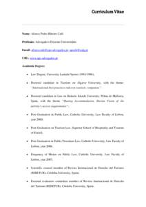 Curriculum Vitae  Nome: Afonso Pedro Ribeiro Café. Profissão: Advogado e Docente Universitário Email: ;  URL: www.apc-advogados.pt