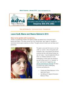 Matrix Express • January 2015 • www.matrixparents.org  New and Noteworthy • Community Events • Development Leave Guilt, Blame and Shame Behind in 2015 How to be gentle with ourselves...