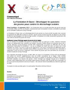 Communiqué Pour diffusion immédiate La Fondation X-Quive : Développer les passions des jeunes pour contrer le décrochage scolaire Mont-Tremblant, 19 septembre 2012 – Les Partenaires pour la réussite éducative des