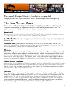 Rockwoods Banquet Center Eventsguests) Our professional and experienced team knows the meaning of service and quality. The Four Seasons Room This room has a seated capacity of 65 guests and a standing capacity of