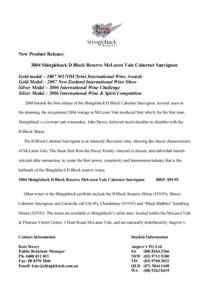 New Product Release: 2004 Shingleback D Block Reserve McLaren Vale Cabernet Sauvignon Gold medal – 2007 MUNDUSvini International Wine Awards Gold Medal – 2007 New Zealand International Wine Show Silver Medal – 2006