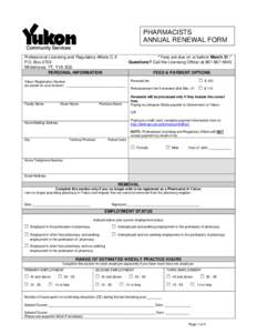 PHARMACISTS ANNUAL RENEWAL FORM Professional Licensing and Regulatory Affairs C-5 P.O. Box 2703 Whitehorse, YT, Y1A 2C6 PERSONAL INFORMATION